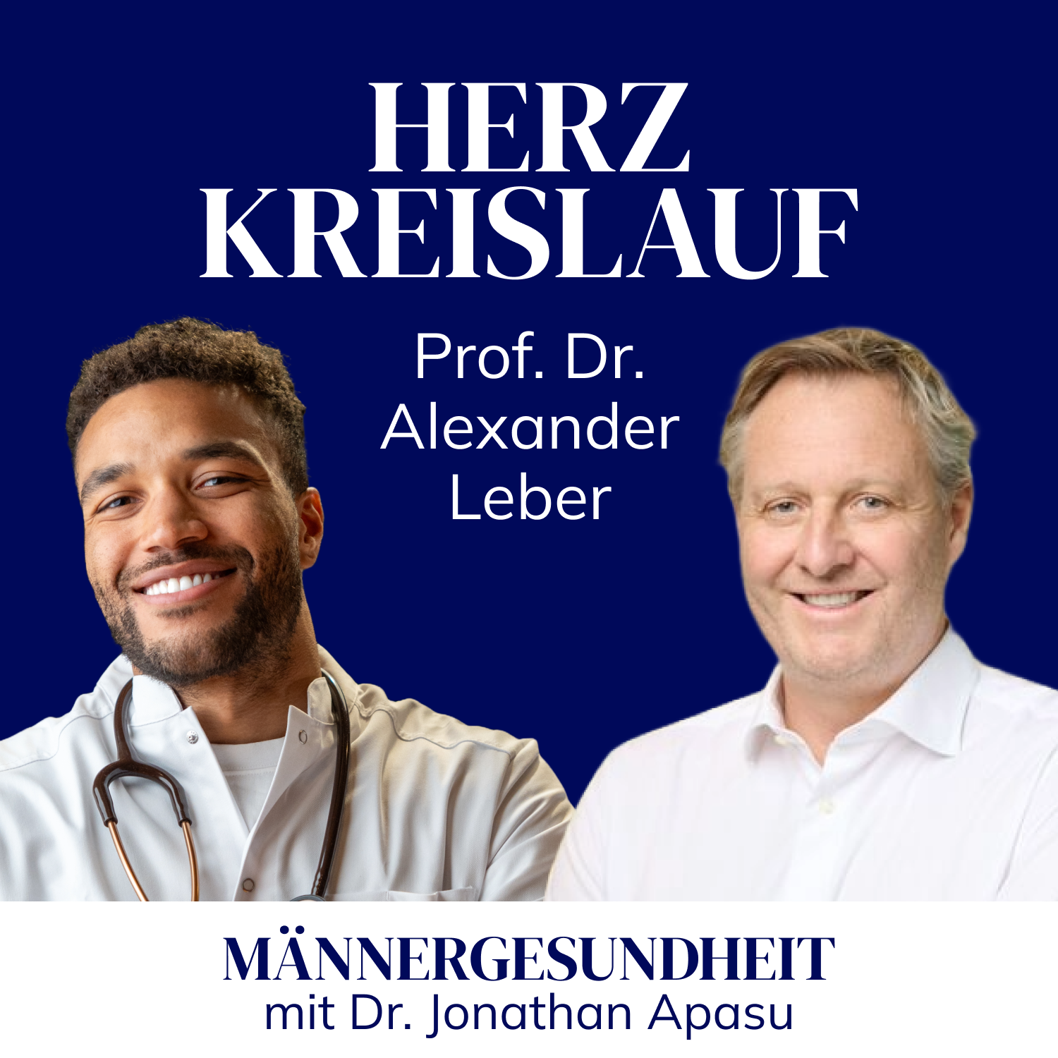 Podcastepisode: "Herz Kreislauf" mit Prof. Dr. Alexander Leber - Männergesundheit mit Dr. Jonathan Apasu