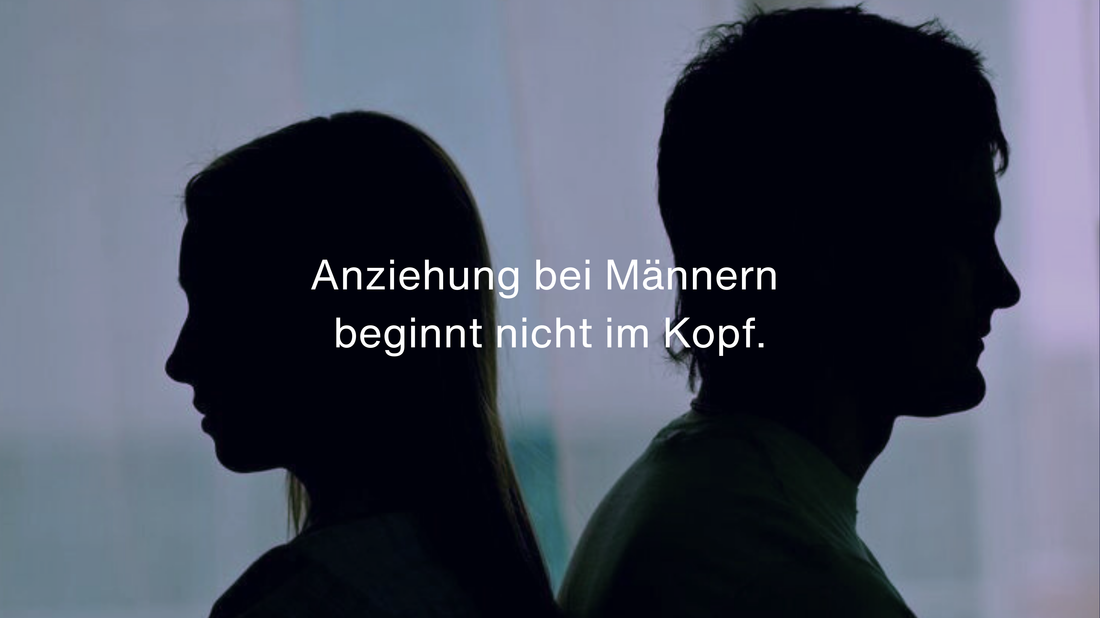 Anziehung bei Männern beginnt nicht im Kopf.