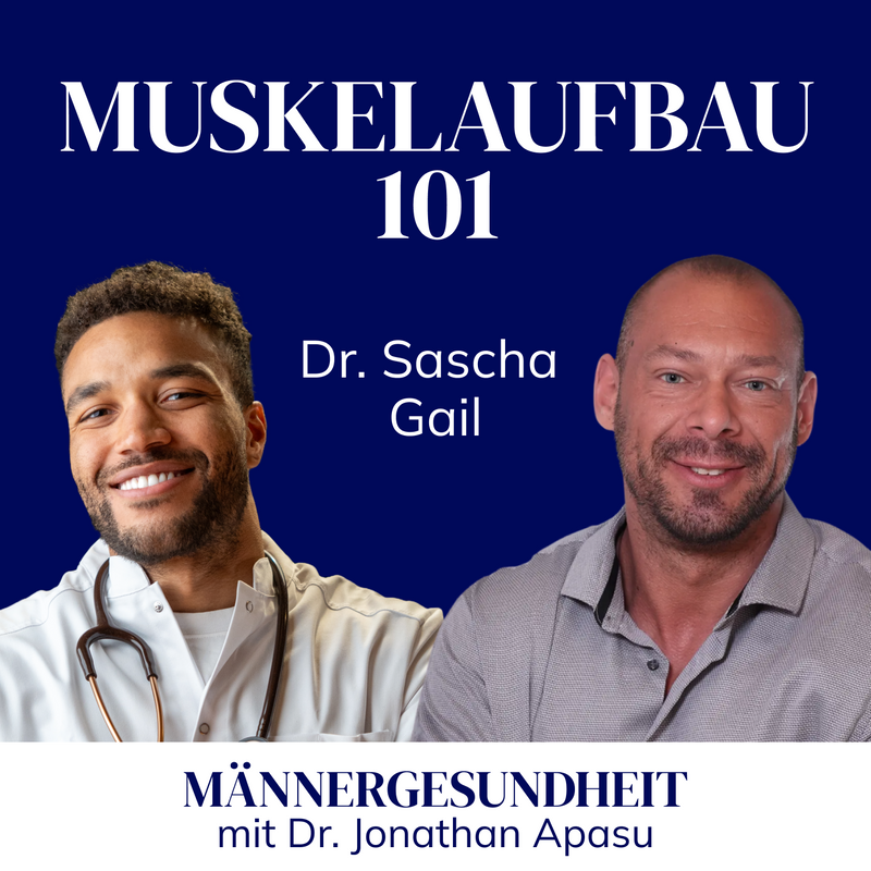#36 - Muskelaufbau richtig verstehen | Dr. Sascha Gail bei Männergesundheit