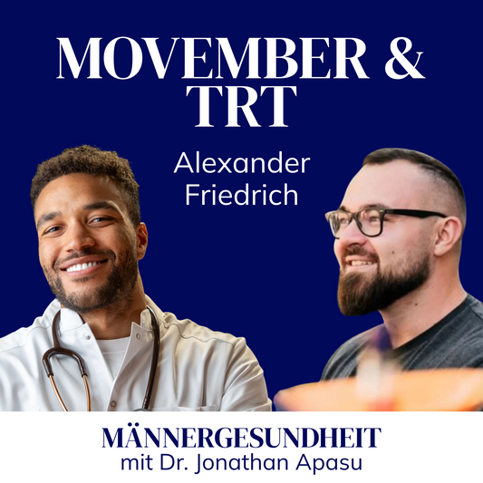 #16 - "Movember & TRT" | Alexander Friedrich bei Männergesundheit mit Dr. Jonathan Apasu