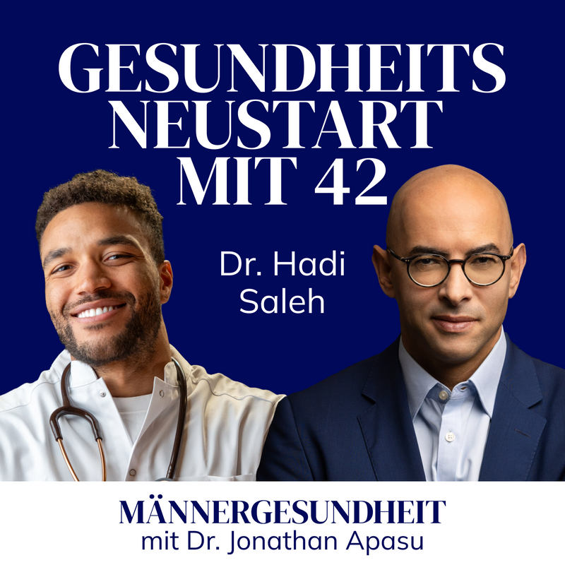 #23 - Gesundheitsneustart mit 42 | Dr. Hadi Saleh bei Männergesundheit mit Dr. Jonathan Apasu