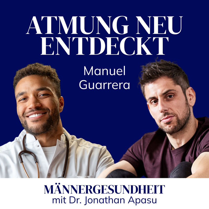 #24 - Atmung neu entdeckt | Manuel Guarrera bei Männergesundheit mit Dr. Jonathan Apasu