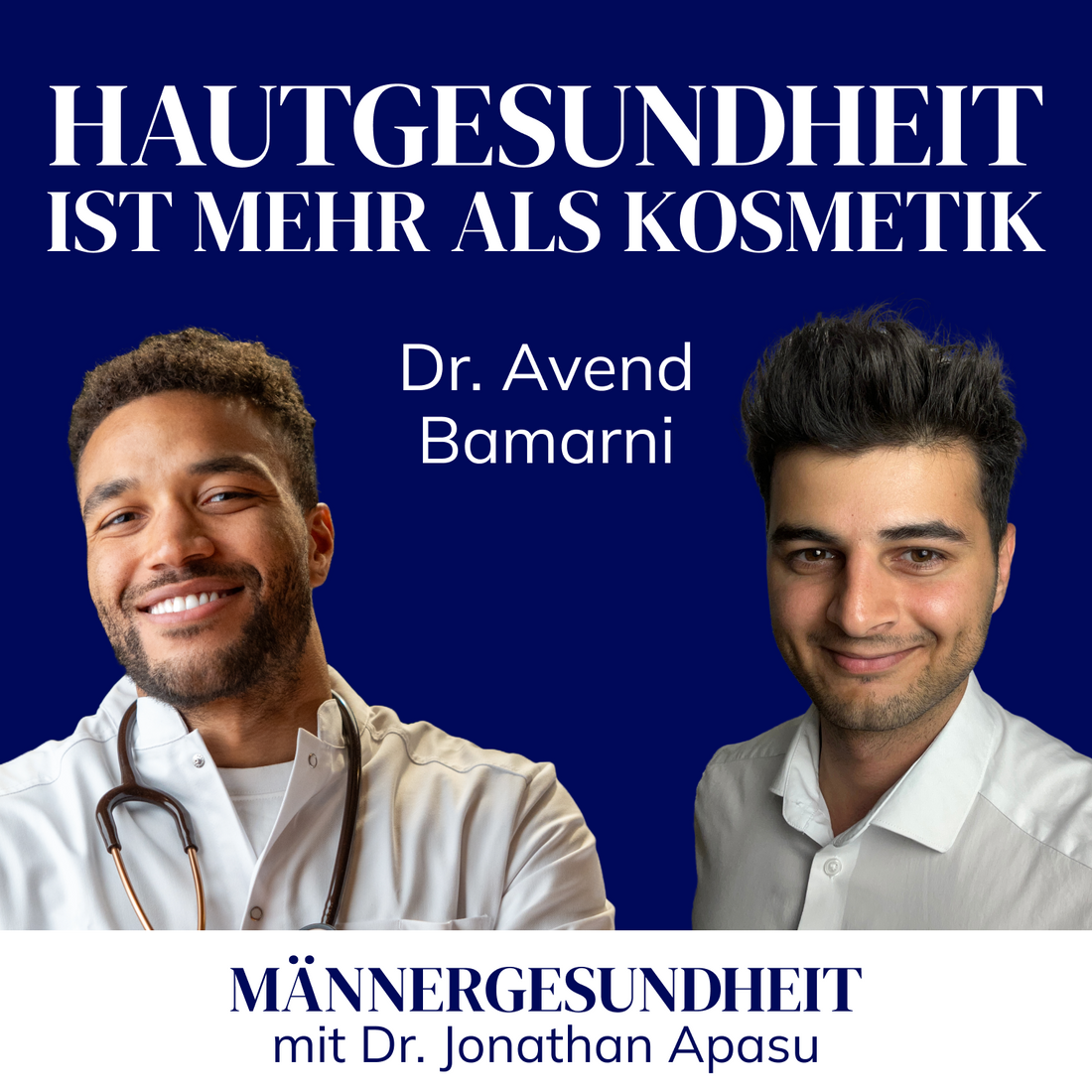 #31 - Die Haut im Fokus - Dermatologe klärt auf! | Dr. Avend Bamarni bei Männergesundheit mit Dr. Jonathan Apasu