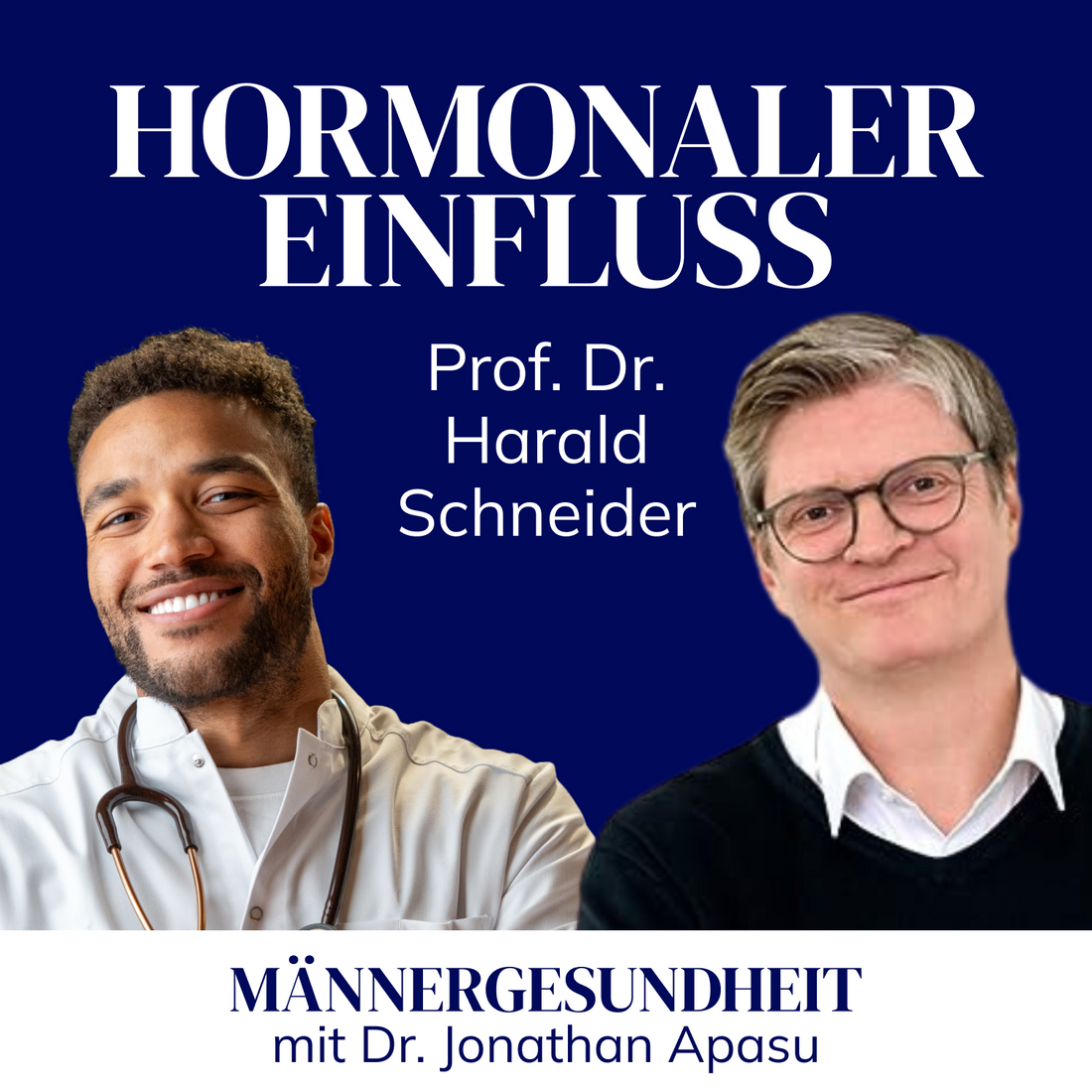 Podcastepisode: "Hormonaler Einfluss" mit Prof. Dr. Harald Schneider - Männergesundheit mit Dr. Jonathan Apasu