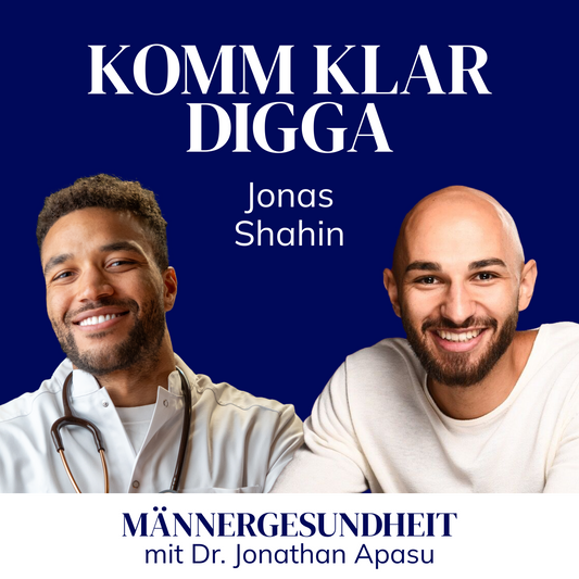 #15 - "Wie kommt man klar?" | Jonas Shahin bei Männergesundheit mir Dr. Jonathan Apasu