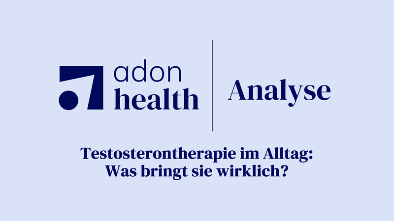 Adon Health Analyse - Testosterontherapie im Alltag: Was bringt sie wirklich?